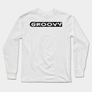 Feeling Groovy? Long Sleeve T-Shirt